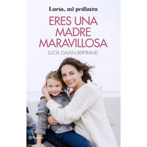Eres una Madre Maravillosa de bolsillo.  Lucía Galán Bertrand