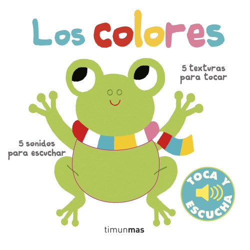 Los colores. colección Toca y escucha.Timunnas