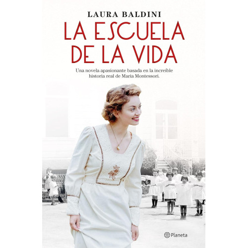 La escuela de vida (historia de Maria Montessori). Laura Baldini